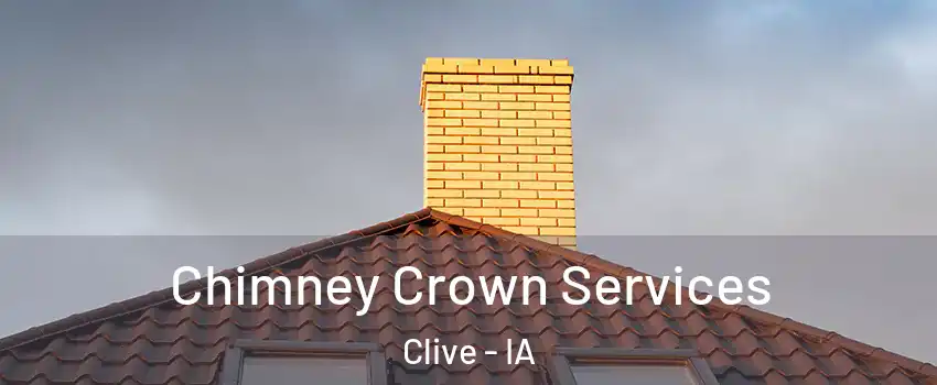 Chimney Crown Services Clive - IA