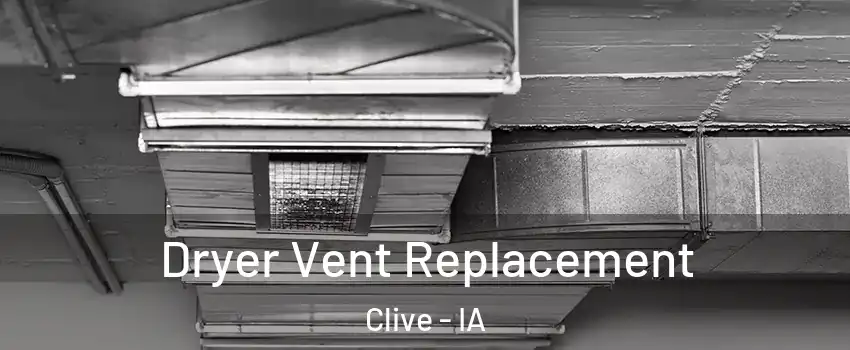  Dryer Vent Replacement Clive - IA