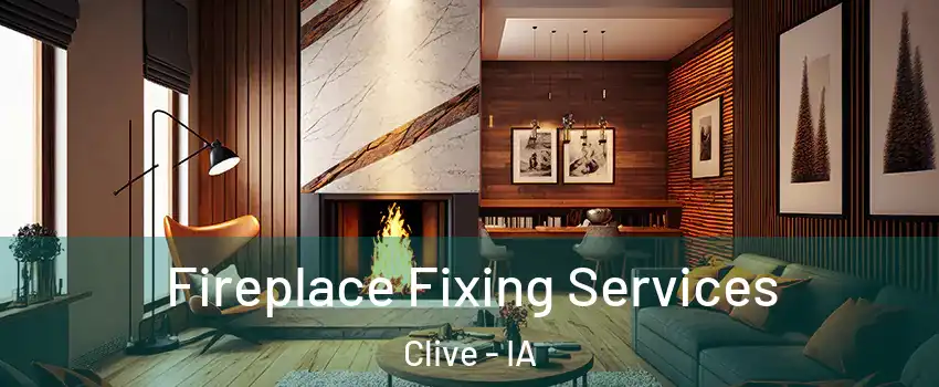  Fireplace Fixing Services Clive - IA