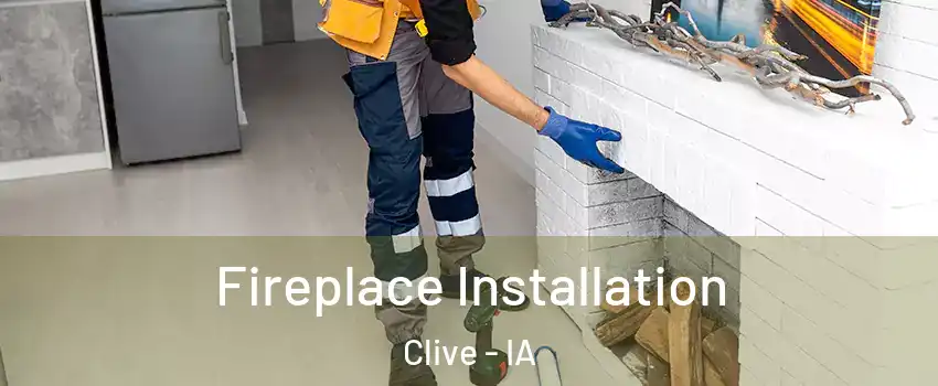  Fireplace Installation Clive - IA