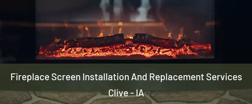  Fireplace Screen Installation And Replacement Services Clive - IA