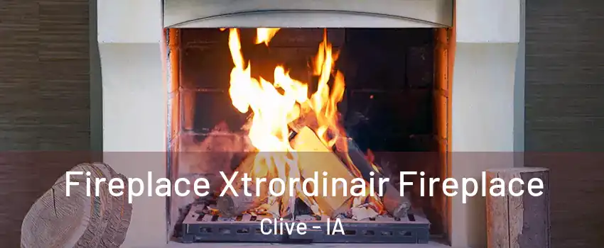  Fireplace Xtrordinair Fireplace Clive - IA