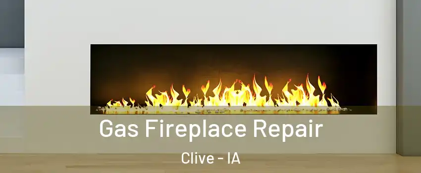  Gas Fireplace Repair Clive - IA
