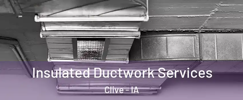  Insulated Ductwork Services Clive - IA