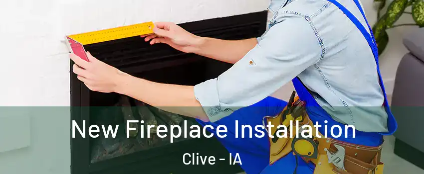  New Fireplace Installation Clive - IA