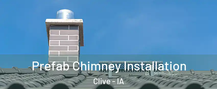  Prefab Chimney Installation Clive - IA