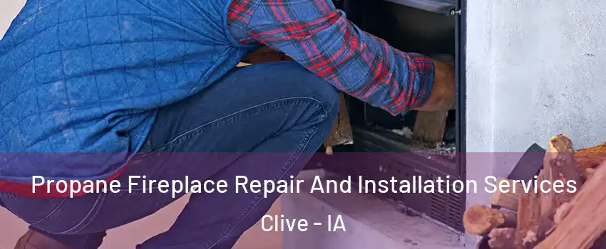  Propane Fireplace Repair And Installation Services Clive - IA