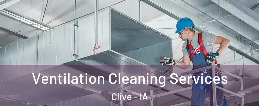  Ventilation Cleaning Services Clive - IA