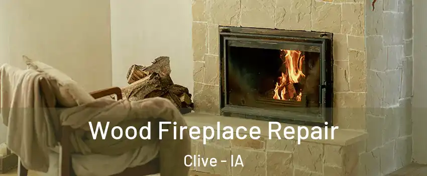  Wood Fireplace Repair Clive - IA